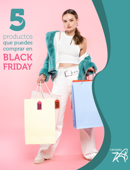 5 PRODUCTOS QUE PUEDES ENCONTAR ESTE BLACK FRIDAY EN CC RUTA DE LA PLATA